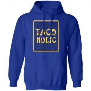 tacoholic taco lover cinco de mayo fiesta mexican t shirts long sleeve hoodies