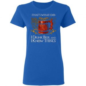 thats what i do i drink beer and i know things game of thrones t shirts long sleeve hoodies 11