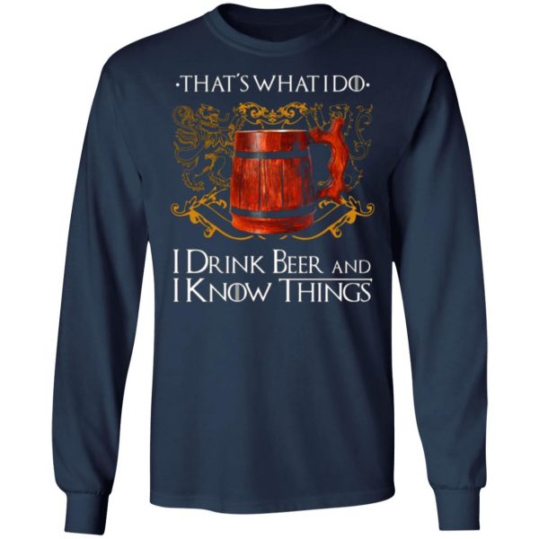 thats what i do i drink beer and i know things game of thrones t shirts long sleeve hoodies 4