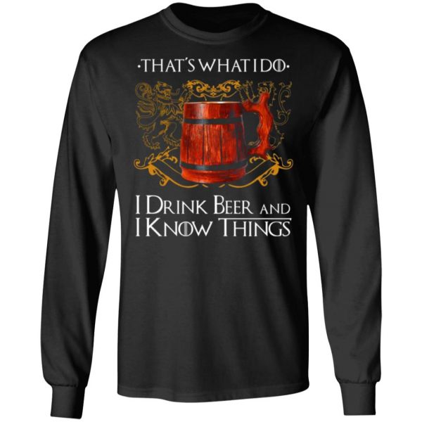 thats what i do i drink beer and i know things game of thrones t shirts long sleeve hoodies 5