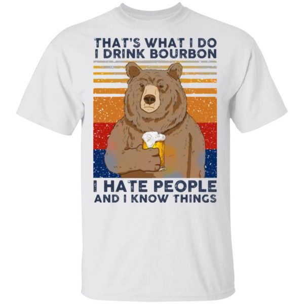 thats what i do i drink bounbon i hate people and i know things t shirts hoodies long sleeve 12