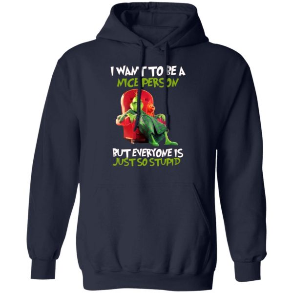 the grinch i want to be a nice person but everyone is just so stupid t shirts long sleeve hoodies 2
