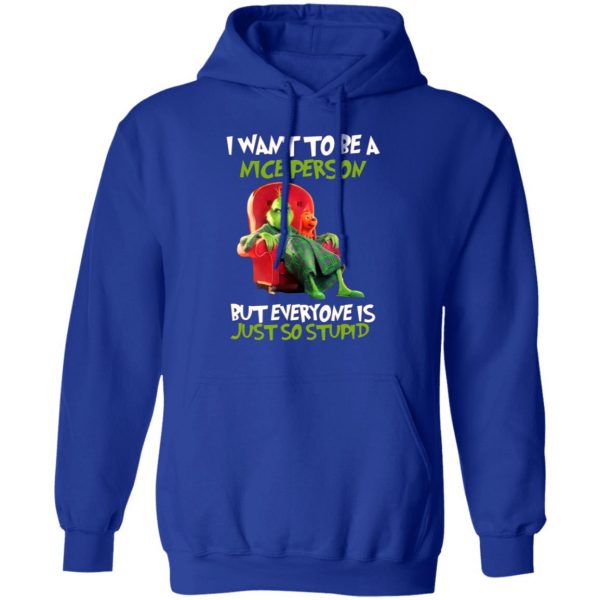 the grinch i want to be a nice person but everyone is just so stupid t shirts long sleeve hoodies