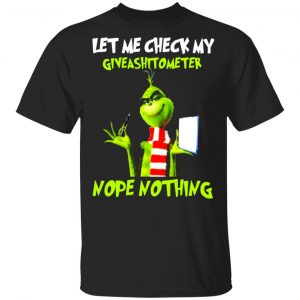 the grinch let me check my giveashitometer nope nothing t shirts long sleeve hoodies 10