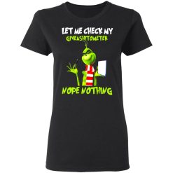 the grinch let me check my giveashitometer nope nothing t shirts long sleeve hoodies 7