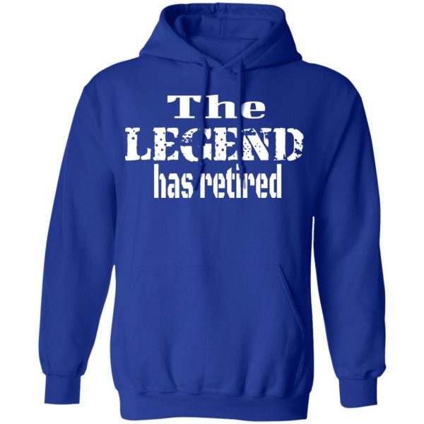 the legend has retired t shirts long sleeve hoodies 2