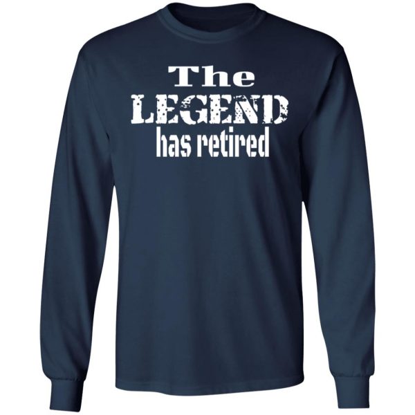 the legend has retired t shirts long sleeve hoodies 3