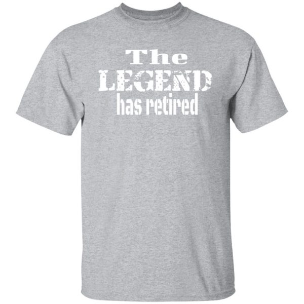 the legend has retired t shirts long sleeve hoodies 8