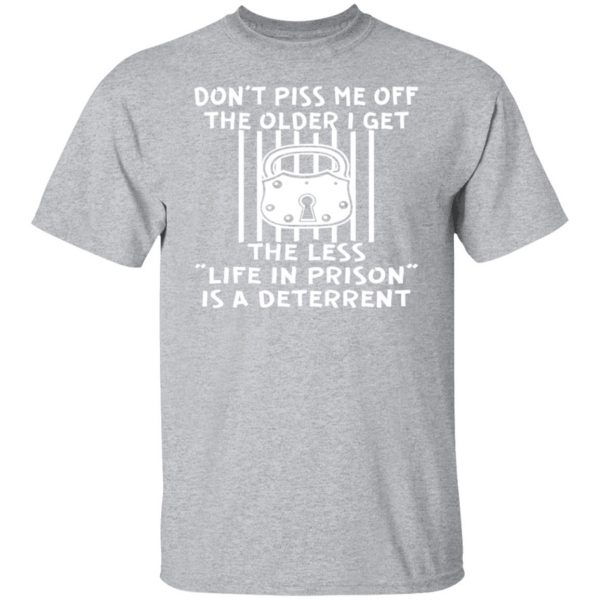 the older i get the less life in prison is a t shirts long sleeve hoodies 12