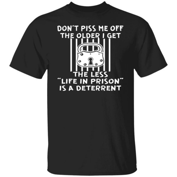 the older i get the less life in prison is a t shirts long sleeve hoodies 8