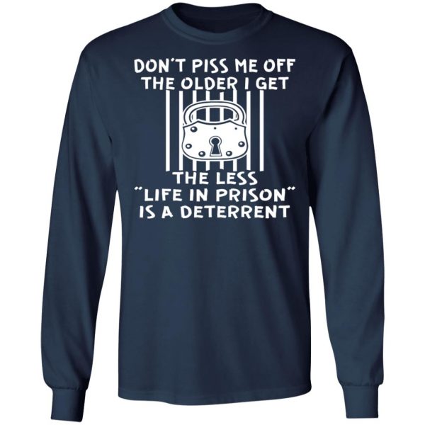 the older i get the less life in prison is a t shirts long sleeve hoodies 9