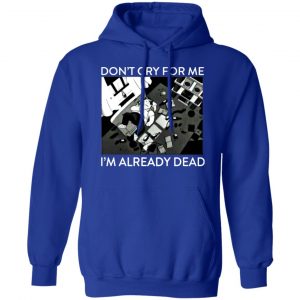 the simpsons dont cry for me im already dead t shirts long sleeve hoodies