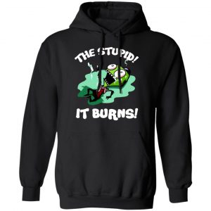 the stupid it burns invader zim t shirts long sleeve hoodies 3