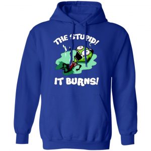 the stupid it burns invader zim t shirts long sleeve hoodies