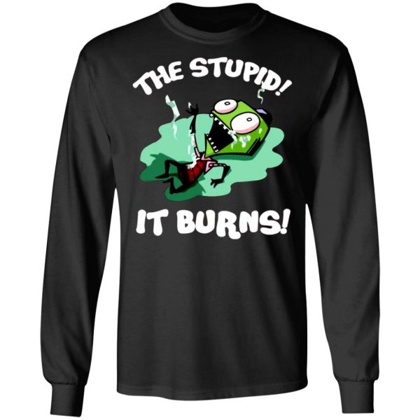 the stupid it burns invader zim t shirts long sleeve hoodies 4