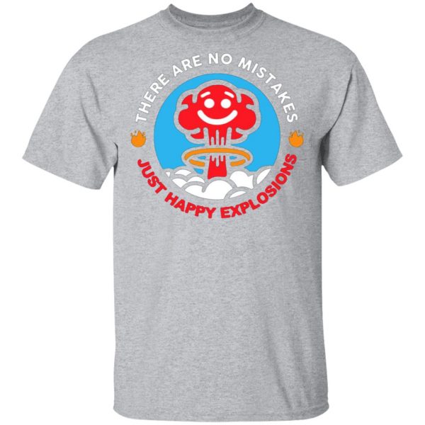 there are no mistakes just happy explosions t shirts long sleeve hoodies 10