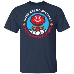 there are no mistakes just happy explosions t shirts long sleeve hoodies 6