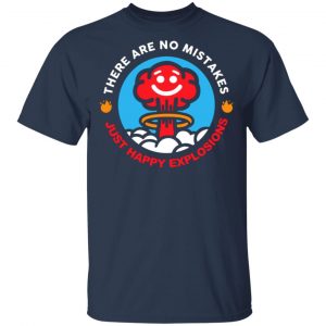 there are no mistakes just happy explosions t shirts long sleeve hoodies 6