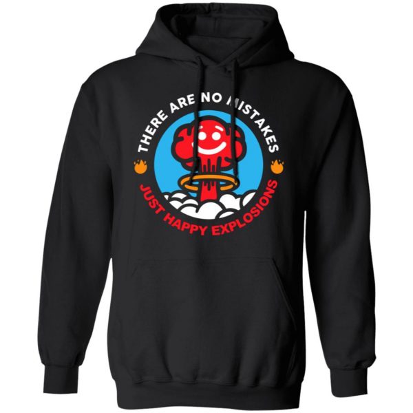 there are no mistakes just happy explosions t shirts long sleeve hoodies 8