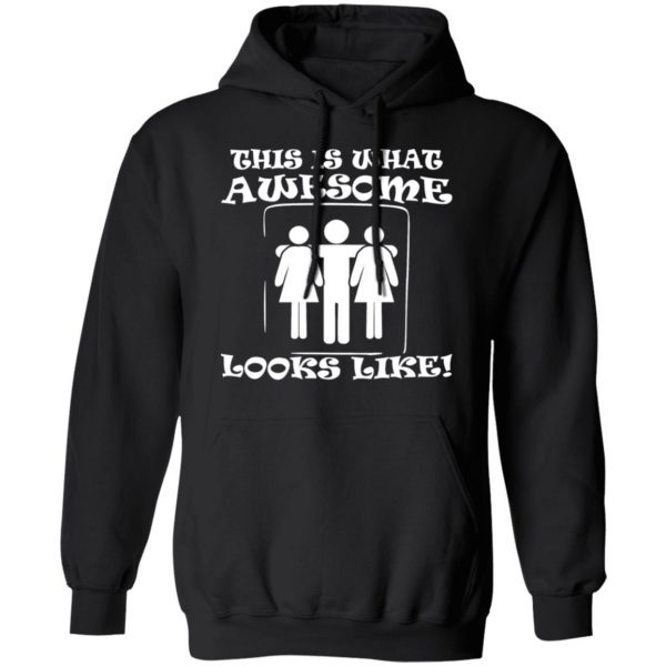 this is what awesome looks like 3 some t shirts long sleeve hoodies 2