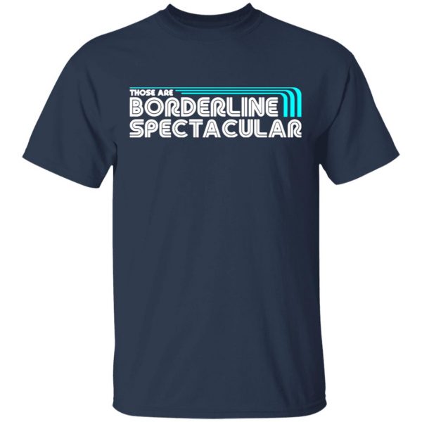 those are borderline spectacular t shirts long sleeve hoodies 10