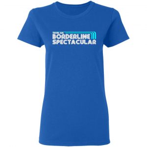 those are borderline spectacular t shirts long sleeve hoodies 12