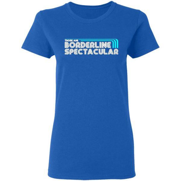 those are borderline spectacular t shirts long sleeve hoodies 12