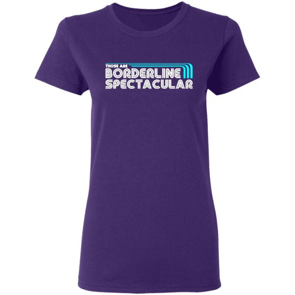 those are borderline spectacular t shirts long sleeve hoodies 4