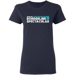 those are borderline spectacular t shirts long sleeve hoodies 9