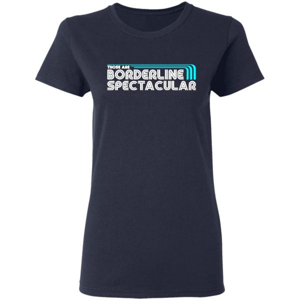 those are borderline spectacular t shirts long sleeve hoodies 9