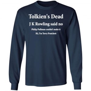 tolkiens dead j k rowling said no t shirts long sleeve hoodies 8
