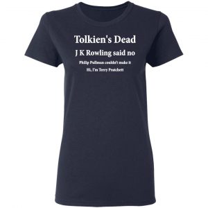 tolkiens dead j k rowling said no t shirts long sleeve hoodies 9