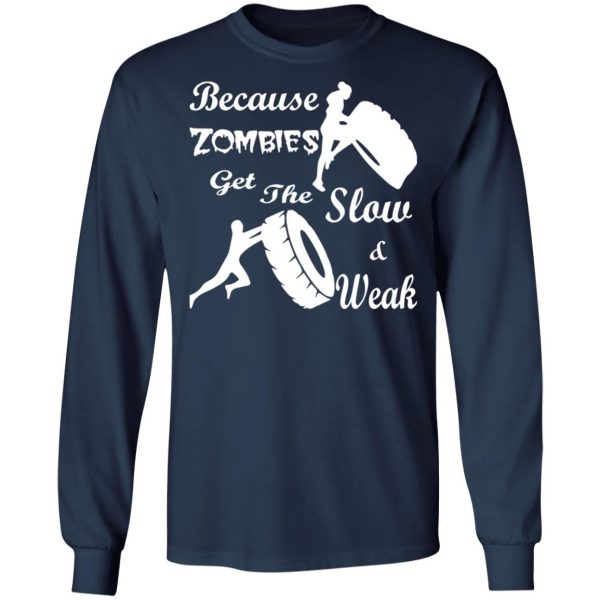 training because zombies get the slow weak 02 t shirts long sleeve hoodies 2