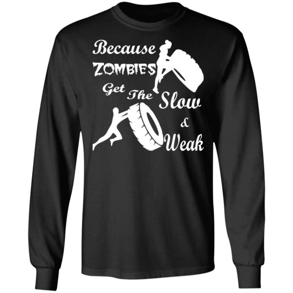 training because zombies get the slow weak 02 t shirts long sleeve hoodies 3