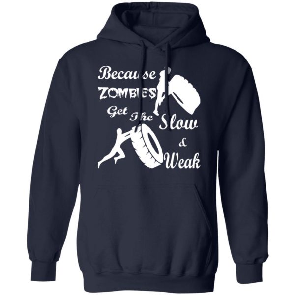 training because zombies get the slow weak 02 t shirts long sleeve hoodies