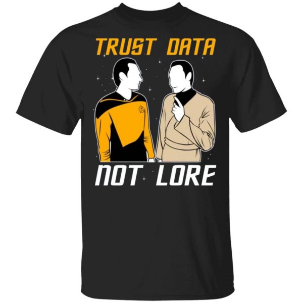 trust data not lore star trek t shirts long sleeve hoodies 13