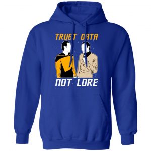 trust data not lore star trek t shirts long sleeve hoodies 2