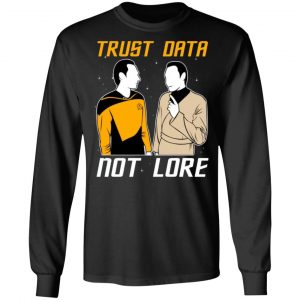 trust data not lore star trek t shirts long sleeve hoodies 6