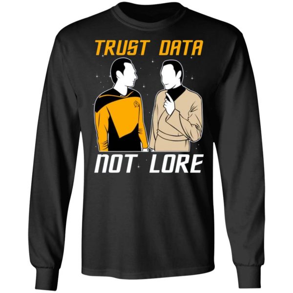 trust data not lore star trek t shirts long sleeve hoodies 6