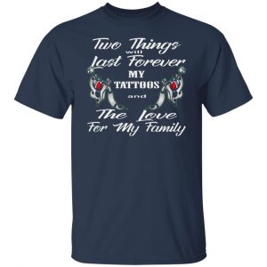 two things last forever my tattoos love for my t shirts long sleeve hoodies 10