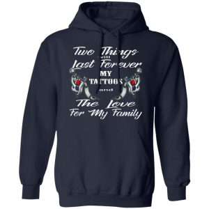 two things last forever my tattoos love for my t shirts long sleeve hoodies 2