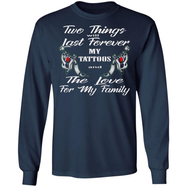 two things last forever my tattoos love for my t shirts long sleeve hoodies 3