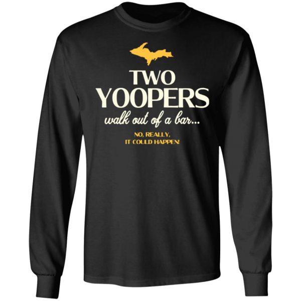 two yoopers walk out of a bar t shirts long sleeve hoodies 13