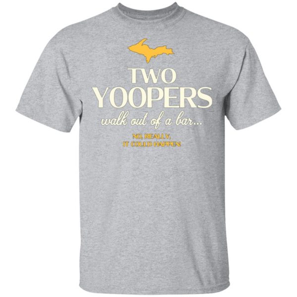 two yoopers walk out of a bar t shirts long sleeve hoodies 2