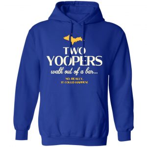 two yoopers walk out of a bar t shirts long sleeve hoodies