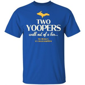 two yoopers walk out of a bar t shirts long sleeve hoodies 4