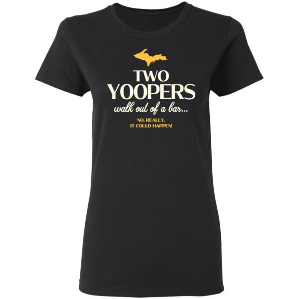 two yoopers walk out of a bar t shirts long sleeve hoodies 8