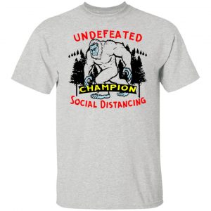 Undefeated Social Distancing Champion Bigfoot 03 T Shirts, Hoodies, Long Sleeve 2