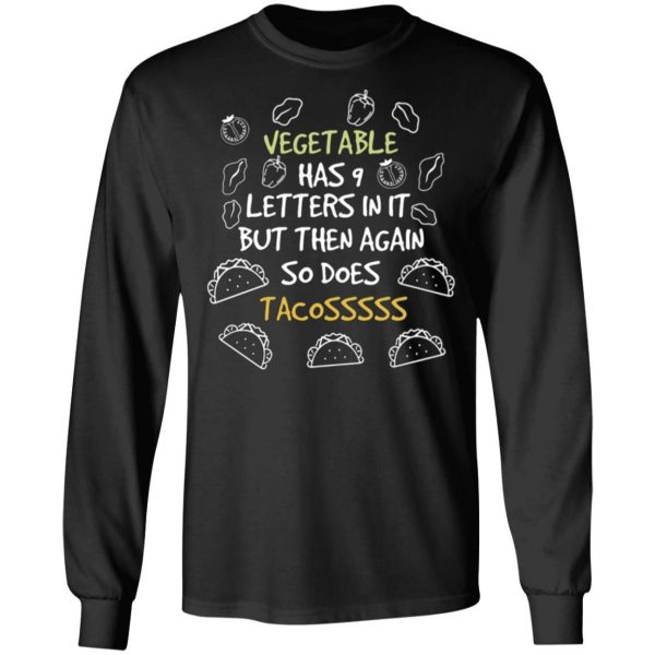 vegetable has 9 letters so does tacos funny quote t shirts long sleeve hoodies 5