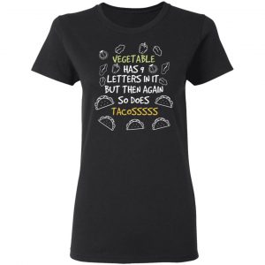 vegetable has 9 letters so does tacos funny quote t shirts long sleeve hoodies 9